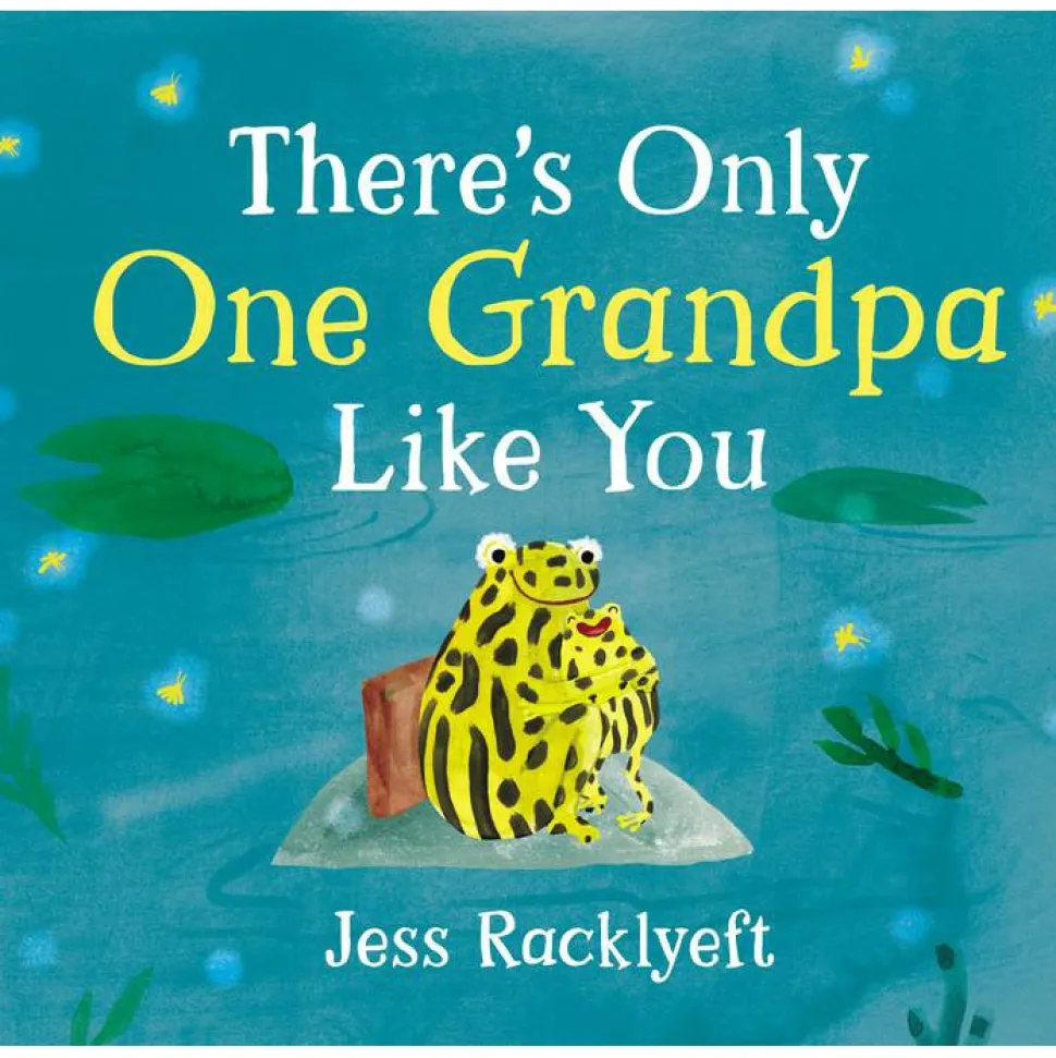 There's Only One Grandpa Like You by Jess Racklyeft