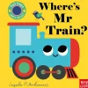 Where’s Mr Train? By Ingela P Arrhenius